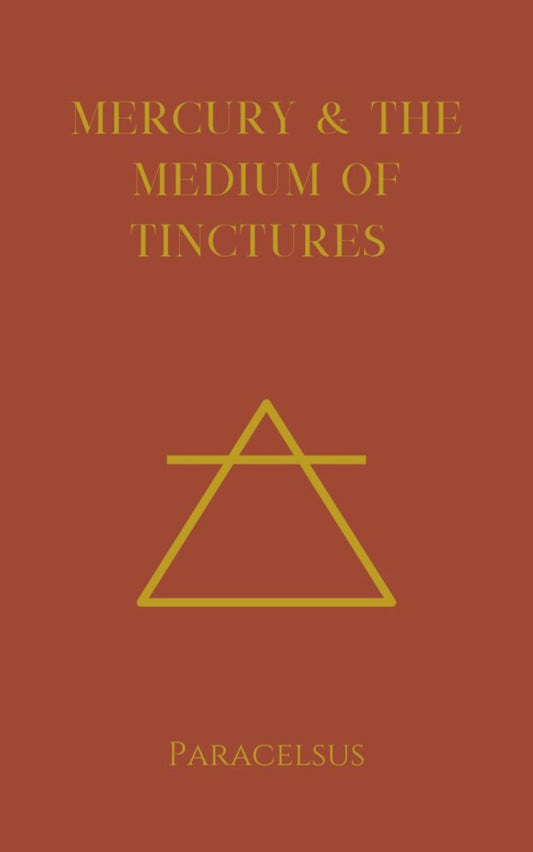 Mercury, and the Medium of Tinctures, Paracelsus