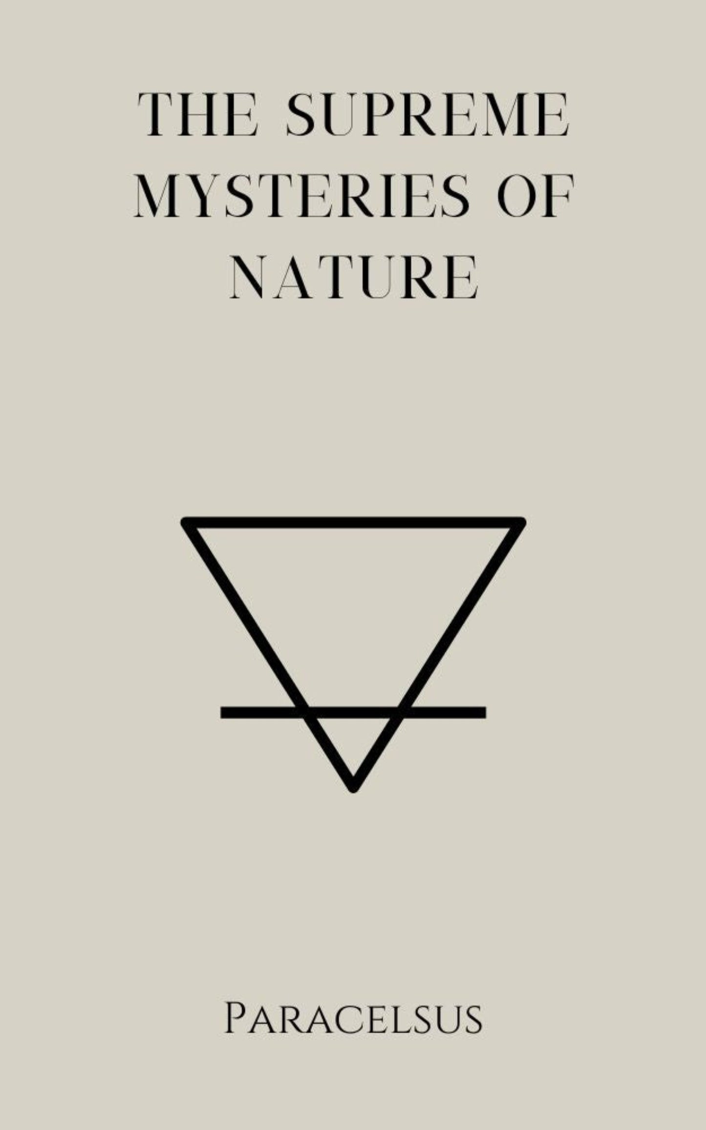 The Supreme Mysteries of Nature, Paracelsus